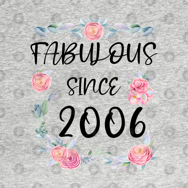 Women 15 Years Old Fabulous Since 2006 Flowers by artbypond